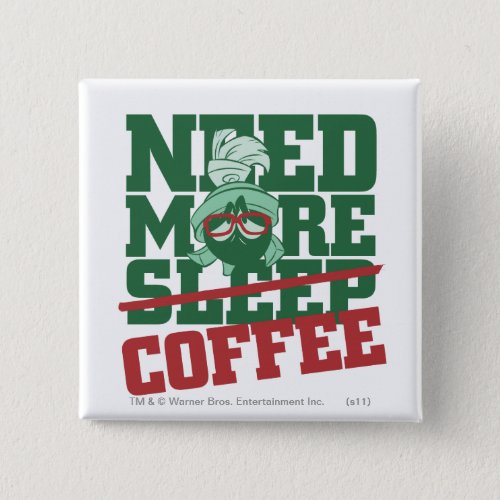 MARVIN THE MARTIANâ _ Need More Coffee Button