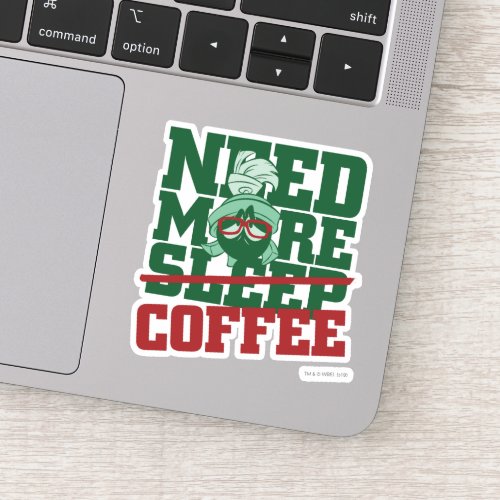 MARVIN THE MARTIAN _ Need More Coffee Sticker