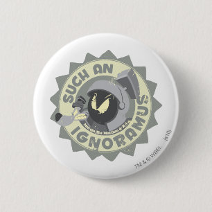 MARVIN THE MARTIAN™ Such An Ignoramus Pinback Button