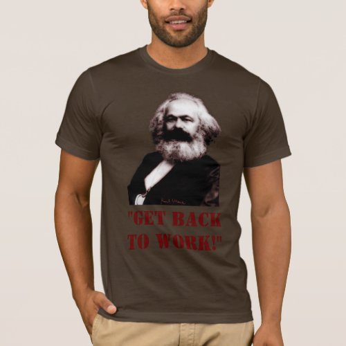 Marx Get back to work T_Shirt
