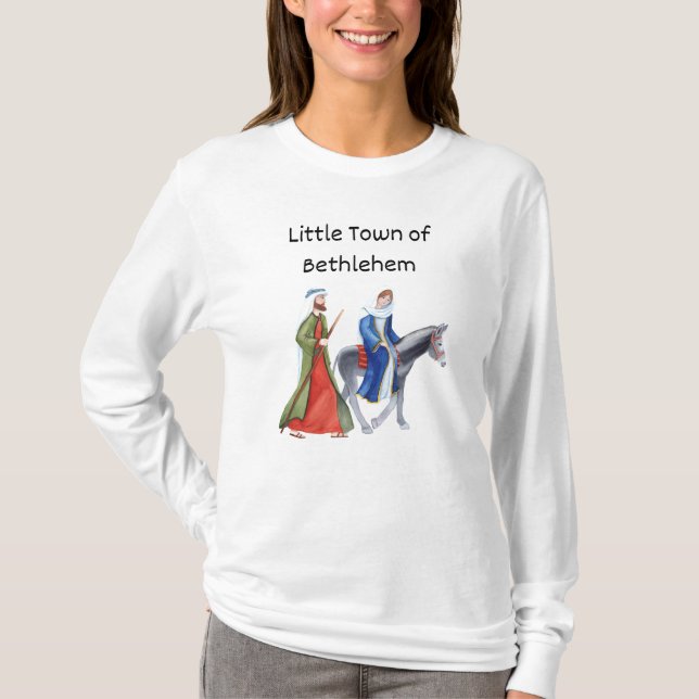 Mary and Joseph to the little town of Bethlehem T-Shirt (Front)