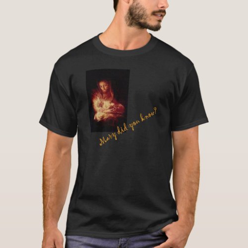 Mary did you know  T_Shirt