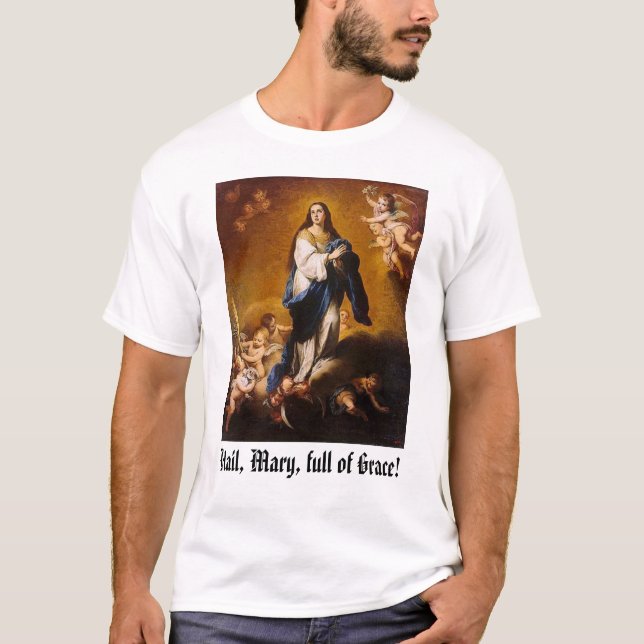 mary, Hail, Mary, full of Grace! T-Shirt (Front)