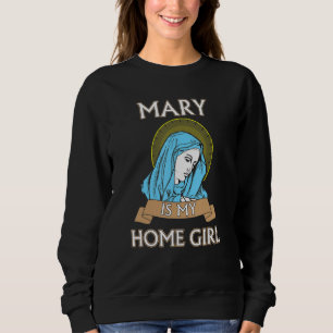 Mary is my Homegirl Funny Catholic Shirt