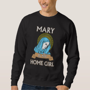 Mary is my Homegirl Funny Catholic Shirt