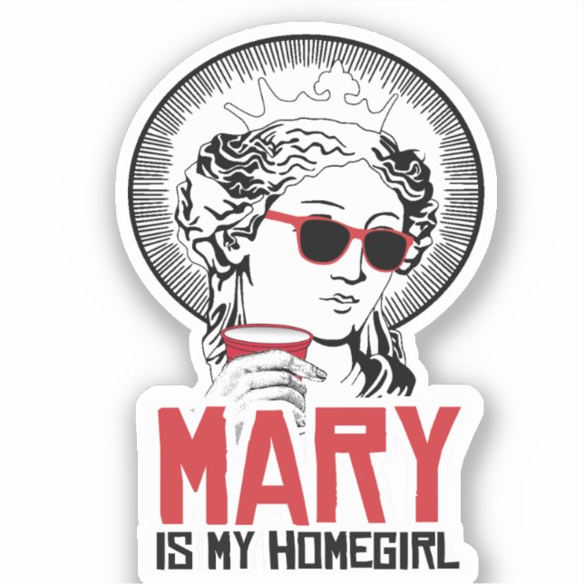 Mary is my Homegirl Sticker (Front)
