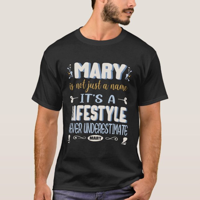Mary Is Not Just A Name It'S Lifestyle Mary T-Shirt (Front)