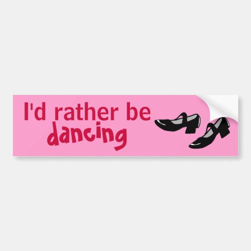 Mary Janes Dance Shoes Id Rather Be Dancing Bumper Sticker