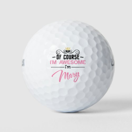 Mary Of Course Im Awesome Golf Balls