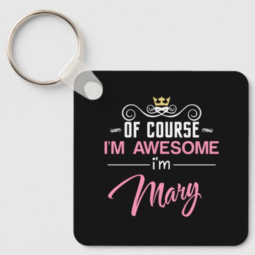 Mary Of Course Im Awesome Keychain