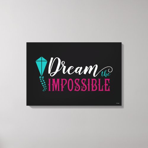 Mary Poppins  Dream the Impossible Canvas Print