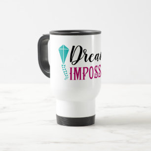 Mary Poppins   Dream the Impossible Quote Travel Mug
