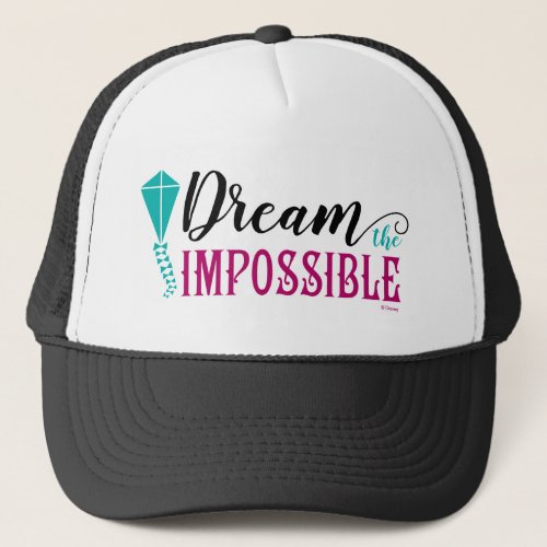 Mary Poppins  Dream the Impossible Quote Trucker Hat