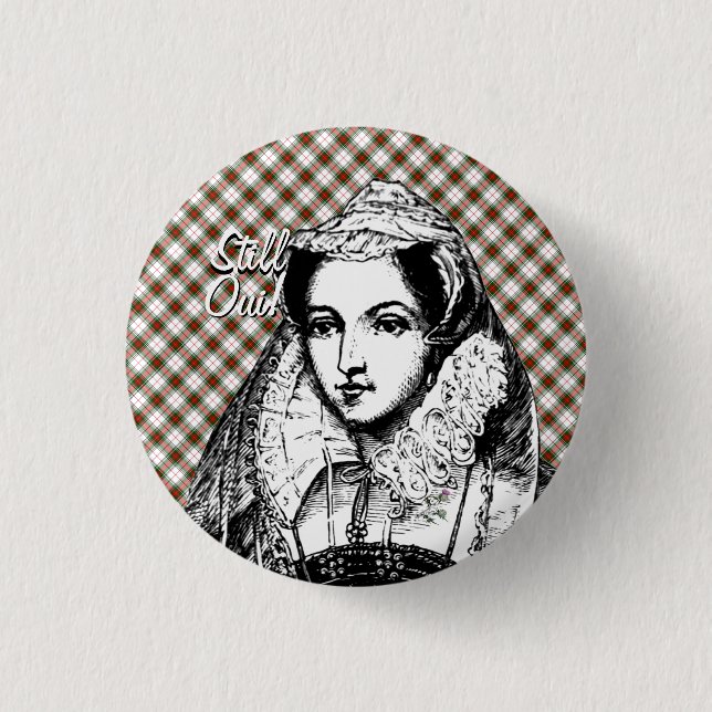 Mary Queen of Scots Still Yes Badge Button (Front)