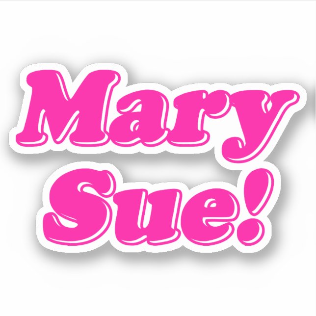 Mary Sue! Sticker (Front)