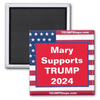  Mary Supports TRUMP 2024 Patriotic Magnet