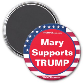 Mary Supports TRUMP Patriotic magnet