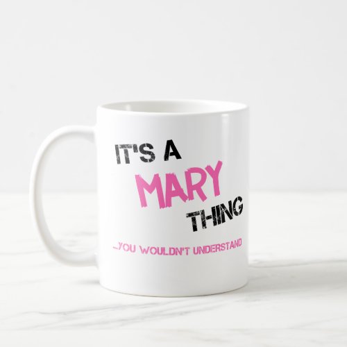 Mary thing you wouldnt understand name coffee mug