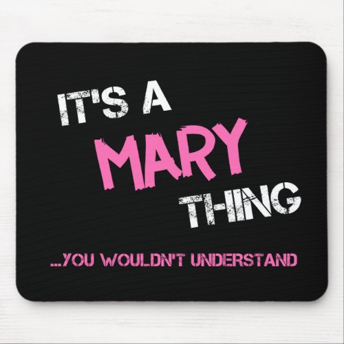 Mary thing you wouldnt understand name mouse pad