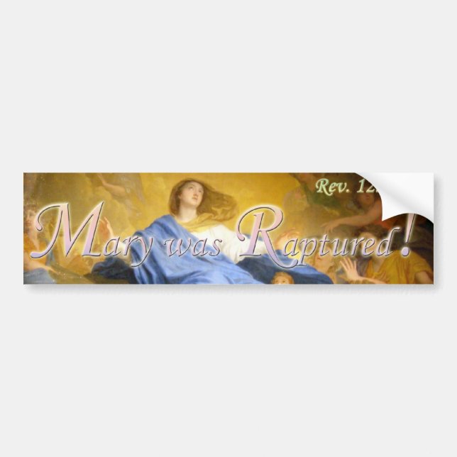 Mary was Raptured Bumper Sticker (Front)