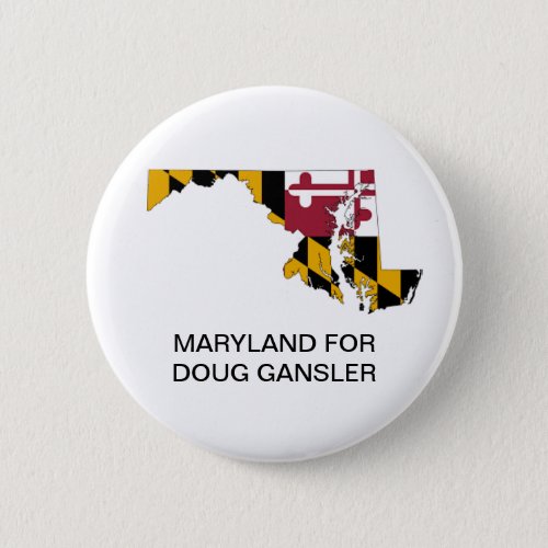 MARYLAND for DOUG GANSLER GOVERNOR Button