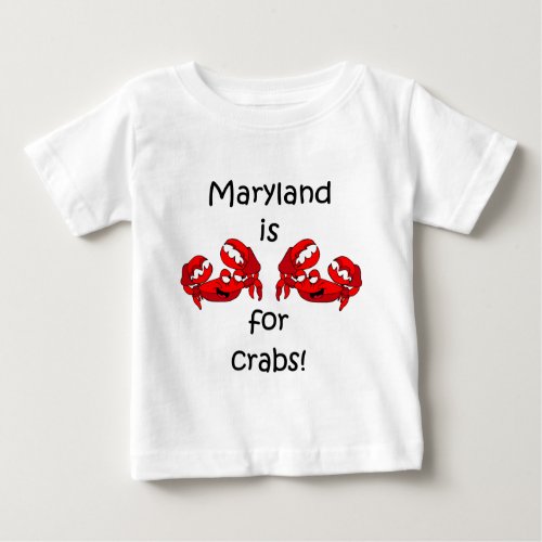 Maryland is for Crabs Baby T_Shirt