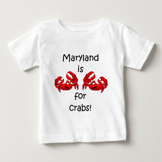 Maryland is for Crabs Baby T-Shirt (Front)