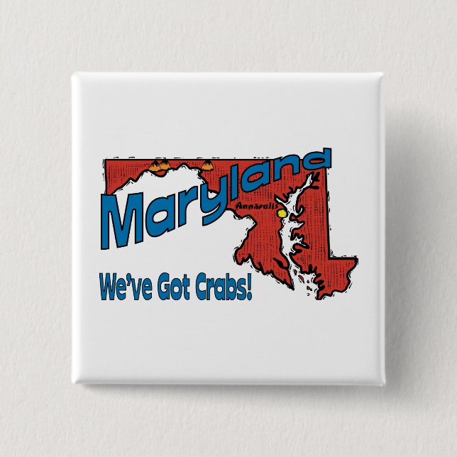 Maryland MD US Motto ~ We've Got Crabs Pinback Button (Front)