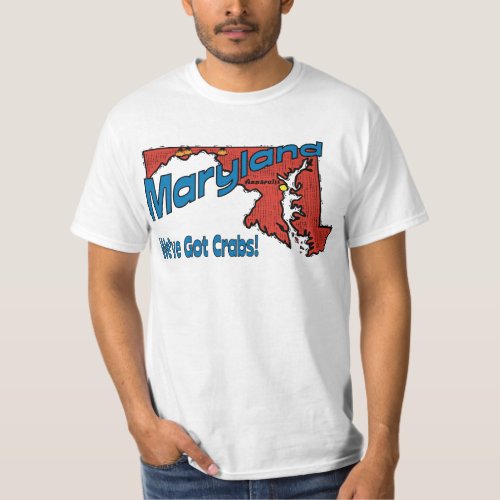Maryland MD US Motto  Weve Got Crabs T_Shirt