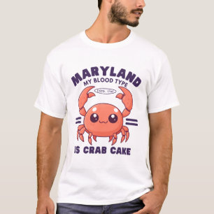 Maryland : my blood type is crab cake T-Shirt