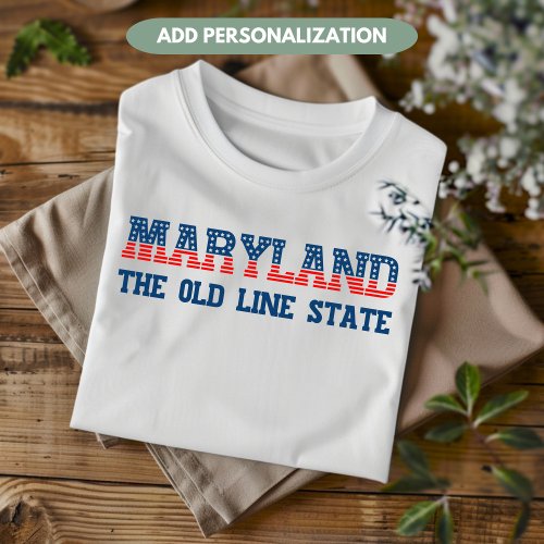 Maryland Patriotic The Old Line State Custom T_Shirt