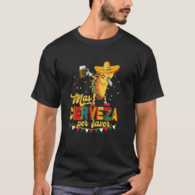 Mas Cerveza Por Favor Funny Taco Drinking Beer Cin T-Shirt (Front)