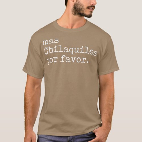 Mas Chilaquiles por Favor Cinco de Mayo  T_Shirt