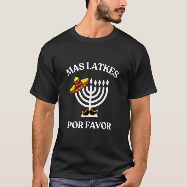 Mas Latkes Por Favor Jewish Mexican Tacos Latke Me T-Shirt (Front)