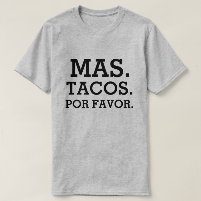 Mas Tacos Por Favor funny men's shirt (Design Front)