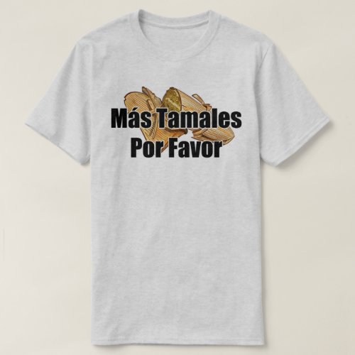 Mas Tamales por Favor HHM T_Shirt