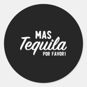 Mas Tequila Por Favor Funny Cinco De Mayo Day Fies Classic Round Sticker