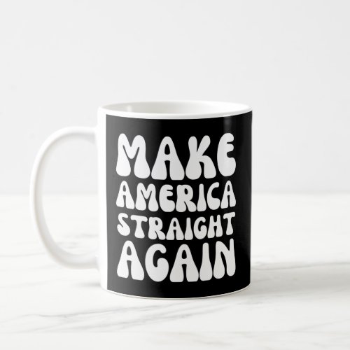 Masa Make America Straight Aga Coffee Mug