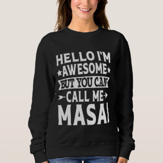 Masai Funny First Name Hello I'm Awesome Call Me M Sweatshirt