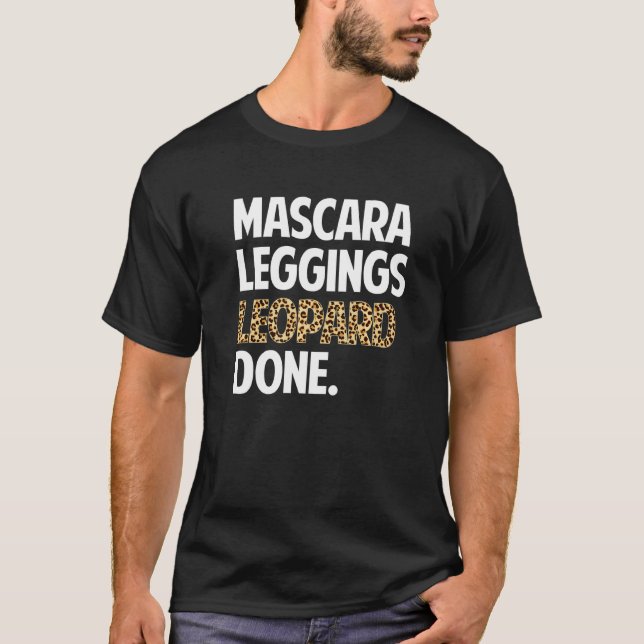 Mascara Leggings Leopard Done Autumn Fall Mom T-Shirt (Front)