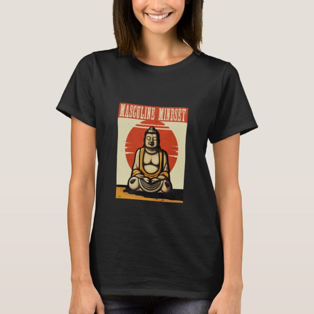 MASCULINE MINDSET buddha statue T-Shirt (Front)