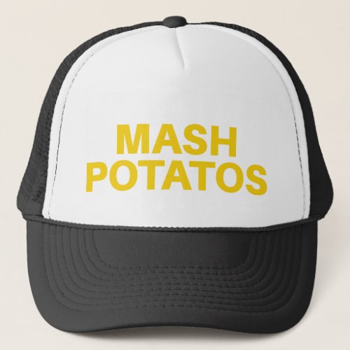 MASH POTATOS funny slogan trucker hat
