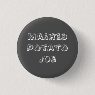 Mashed Potato Joe Pinback Button