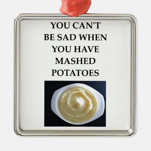 MASHED potatoes Metal Ornament