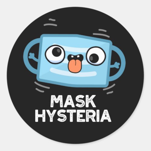 Mask Hysteria Funny Mask Pun Dark BG Classic Round Sticker