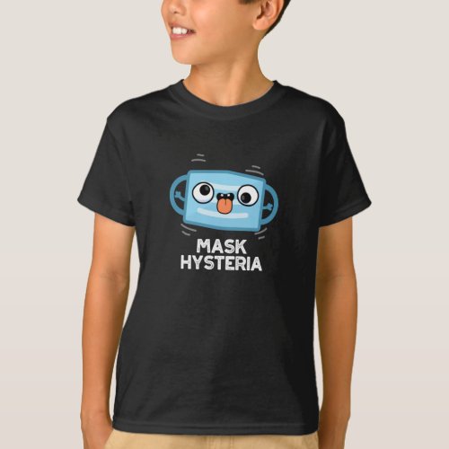 Mask Hysteria Funny Mask Pun Dark BG T_Shirt