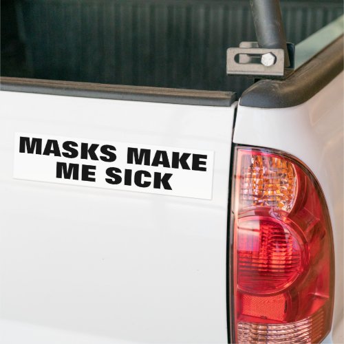 Mask make me sick bumper sticker