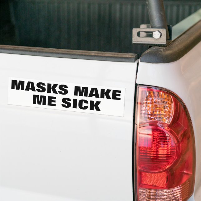 Mask make me sick bumper sticker (On Truck)