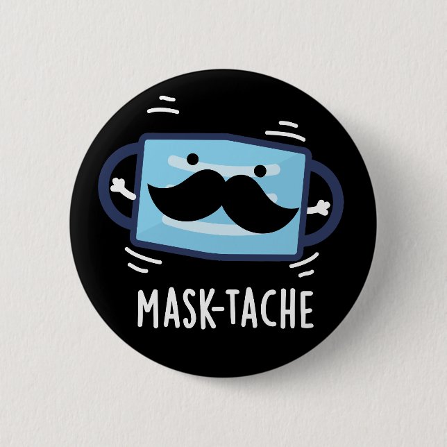 Mask-tache Funny Mask Moustache Pun  Dark BG Button (Front)
