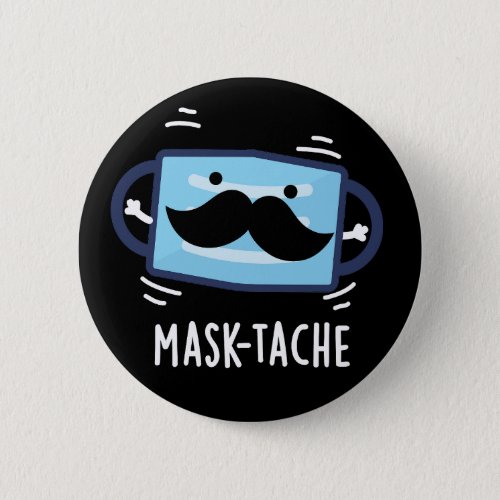 Mask_tache Funny Mask Moustache Pun  Dark BG Button
